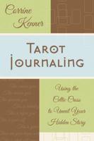 Tarot Journaling: Using the Celtic Cross to Unveil Your Hidden Story 0738706434 Book Cover