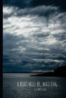 A Boat Will Be... Waiting 172098557X Book Cover