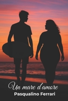 Un mare d'amore - Sole amore e Windsurf: Ci sono legami che il mare non può spezzare e verità che le onde portano a galla. (Fiorella e Camillo) (Italian Edition) B0FLPV5GGG Book Cover