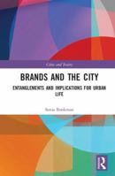 Brands and the City: Entanglements and Implications for Urban Life 1409460843 Book Cover