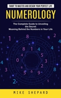 Numerology: Tarot to Master and Design Your Perfect Life 1777638143 Book Cover