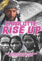 Charlotte Rise Up: The Comprehensive Guide to Unite the Lost Tribes: Master Key Application #228 B0DWSDJP4K Book Cover
