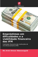 Empréstimos em dificuldades e a viabilidade financeira das IFM: Viabilidade financeira das instituições de microfinanciamento (IFM) 6206135446 Book Cover
