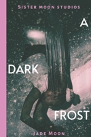 A Dark Frost: A Short Story B09T7TRCWQ Book Cover