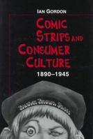 Comic Strips and Consumer Culture, 1890-1945 1588340317 Book Cover