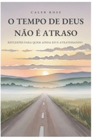 O Tempo de Deus Não é Atraso: Reflexões para quem ainda está atravessando (Portuguese Edition) B0GP3LSSF9 Book Cover