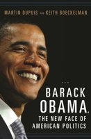 Barack Obama, the New Face of American Politics (Women and Minorities in Politics) 0313377847 Book Cover