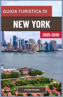 Guida turistica di New York 2025-2026: Alla scoperta dei quartieri, della natura e della vita notturna dell’Empire State Building, in America” (Italian Edition) B0FQJWCZ7L Book Cover