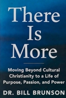 There Is More Moving Beyond Cultural Christianity to a Life of Purpose, Passion, and Power B0GDHVFBTF Book Cover