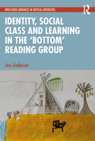 Identity, Social Class and Learning in the ‘Bottom’ Reading Group (Routledge Advances in Critical Diversities) 1032785675 Book Cover