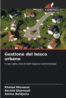 Gestione del bosco urbano: Il caso della città di Setif (Algeria nord-orientale) 620597827X Book Cover