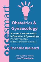 Oscesmart - 50 Medical Student Osces in Obstetrics & Gynaecology: Vignettes, Histories and Mark Schemes for Your Finals. 0998526711 Book Cover