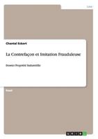 La Contrefaçon et Imitation Frauduleuse: Dossier Propriété Industrièlle 3640707494 Book Cover