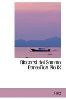 Discorsi del Sommo Pontefice Pio IX 0559959648 Book Cover