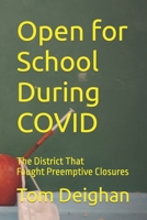 Open for School During COVID: The District That Fought Preemptive Closures B0BYRPWFWP Book Cover