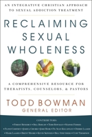 Reclaiming Sexual Wholeness: An Integrative Christian Approach to Sexual Addiction Treatment 0310093104 Book Cover