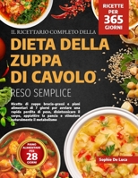 IL RICETTARIO COMPLETO DELLA DIETA DELLA ZUPPA DI CAVOLO RESO SEMPLICE: Ricette di zuppe brucia-grassi e piani alimentari di 7 giorni per avviare una ... naturalmente il metabol (Italian Edition) B0FGWCY4N5 Book Cover