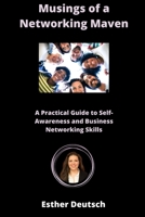Musings of a Networking Maven: A Practical Guide to Self-Awareness and Business Networking Skills B0C5241RPW Book Cover