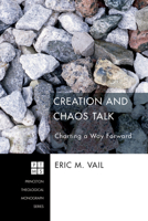 Creation and Chaos Talk: Charting a Way Forward 160899791X Book Cover