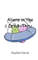 Aliens in the Drive-Thru 9916946973 Book Cover