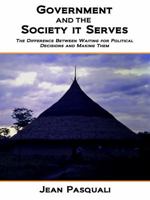 Government and the Society It Serves: The Difference Between Waiting for Political Decisions and Making Them 0990351106 Book Cover