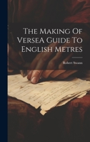 The Making Of VerseA Guide To English Metres 1020806486 Book Cover