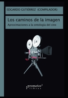 Los caminos de la imagen: Aproximaciones a la ontología del cine B09CFVJGCH Book Cover