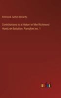 Contributions to a History of the Richmond Howitzer Battalion: Pamphlet no. 1 3385302137 Book Cover