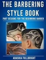 The Barbering Style Book: Part Designs For The Beginning Barber B08JV9JVP4 Book Cover