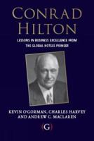 Conrad Hilton: Entrepreneurship, Innovation and the Making of the Global Hotel Industry 190899942X Book Cover