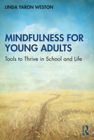 Mindfulness for Young Adults: Tools to Thrive in School and Life 0367615835 Book Cover