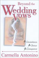 Beyond the Wedding Vows: Circumstances, Choices, Consequences 1585010618 Book Cover