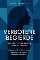 Verbotene Begierde - Ein erotischer Reigen durch Franken: Leidenschaft, Lust und Lügen zwischen Nürnberg, Erlangen und Fürth B0FTZ9L6WY Book Cover