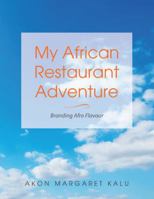 My African Restaurant Adventure: Branding Afro Flavour 1546291571 Book Cover