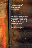 An Anti-Sceptical Metaphysics and Epistemology of Perception (Elements in Epistemology) 1009533606 Book Cover