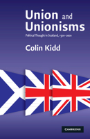 Union and Unionisms: Political Thought in Scotland, 1500 - 2000 0521706807 Book Cover