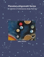 Planetary Alignment Series Contemporary Spray Paint Art 0557822238 Book Cover