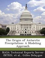 The Origin of Antarctic Precipitation: A Modeling Approach 1287290760 Book Cover