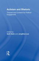 Activism and Rhetoric: Theories and Contexts for Political Engagement 0415878551 Book Cover