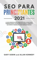 SEO PARA PRINCIPIANTES 2021 La guía definitiva para principiantes para tener éxito en la publicidad, dominar Google, hacer crecer su marca, aumentar ... como ingresos pasivos 1914192435 Book Cover