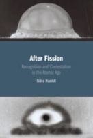 After Fission: Recognition and Contestation in the Atomic Age 1009607154 Book Cover