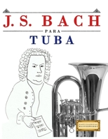J. S. Bach para Tuba: 10 Piezas Fáciles para Tuba Libro para Principiantes 9974940540 Book Cover