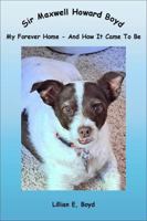Sir Maxwell Howard Boyd: My Forever Home - And How It Came To Be 1735893439 Book Cover