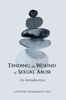 Tending the Wound of Sexual Abuse: An Introduction 1734630833 Book Cover