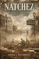 Natchez: The Unfinished Story of Slavery, Heritage, and the Business of Remembering B0GHNJF9JD Book Cover