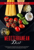 Mediterranean Diet: This Book Includes: Mediterranean Diet Cookbook for beginners. Complete Guide & Meal Prep for Weight Loss, Burn Fat Plan and Reset your Metabolism with Recipes B084DFZMNL Book Cover