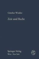 Zeit Und Recht: Kritische Anmerkungen Zur Zeitgebundenheit Des Rechts Und Des Rechtsdenkens 3211827633 Book Cover