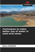Techniques to make better use of water in semi-arid zones 6208972531 Book Cover