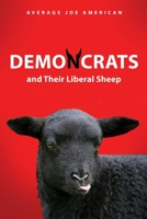 DEMONCRATS and Their Liberal Sheep 166284977X Book Cover