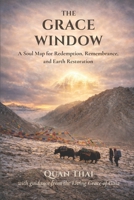 The Grace Window: Soul Map for Redemption, Remembrance, and Earth Restoration B0GNLCLGK1 Book Cover